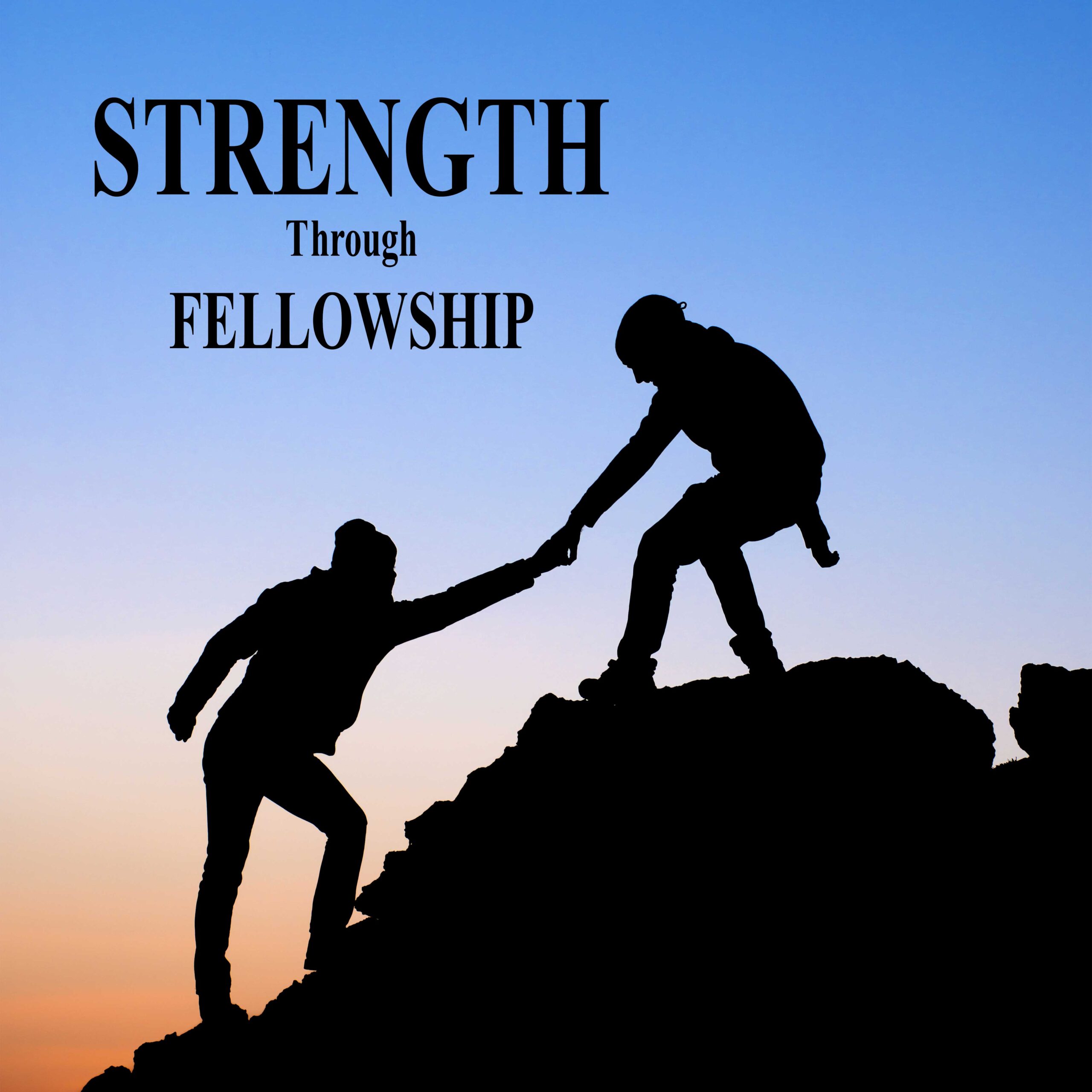 STRENGTH THROUGH FELLOWSHIP
